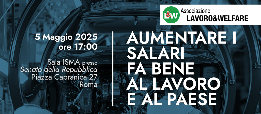 Aumentare i Salari fa bene al Lavoro e al Paese